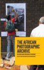 Image for The African photographic archive  : research and curatorial strategies