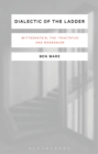 Image for Dialectic of the ladder  : Wittgenstein, the &#39;Tractatus&#39; and modernism