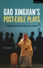 Image for Gao Xingjian&#39;s post-exile plays: transnationalism and postdramatic theatre