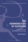 Image for The hermeneutics of suspicion: cross-cultural encounters with India
