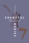 Image for Shameful bodies  : religion and the culture of physical improvement