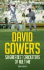 Image for DAVID GOWERS 50 GREATEST CRICKETERS