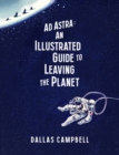 Image for AD ASTRA AN ILLUS GDE TO LEAVING PLANET