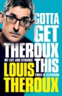Image for Gotta Get Theroux This SIGNED EDITION