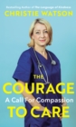 Image for COURAGE TO CARE SIGNED EDITION