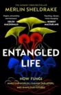 Image for Entangled Life - Independent Exclusive Edition : The phenomenal Sunday Times bestseller exploring how fungi make our worlds, change our minds and shape our futures