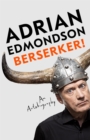 Image for Berserker! - Signed Edition - : The riotous, one-of-a-kind memoir from one of Britain&#39;s most beloved comedians