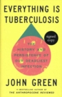 Image for Everything Is Tuberculosis: The History and Persistence of Our Deadliest Infection (Signed Edition)