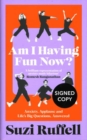 Image for Am I Having Fun Now?: Anxiety, Applause and Life&#39;s Big Questions, Answered (Signed Edition)