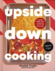 Image for Upside Down Cooking: LAYER, BAKE, FLIP A Brand New Way to Cook in One Tray (Signed Edition)