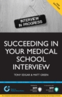 Image for Succeeding in Your Medical School Interview: A Practical Guide to Ensuring You Are Fully Prepared