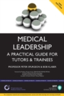 Image for Medical leadership  : a practical guide for tutors &amp; trainees