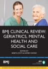 Image for BMJ Clinical Review: Geriatrics, Mental Health and Social Care : Study Text