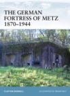 Image for The German fortress of Metz, 1870-1944