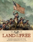 Image for Land of the free  : wargames rules for North America 1754-1815