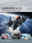 Image for Lockheed A-12  : the CIA&#39;s Blackbird and other variants