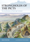 Image for Strongholds of the Picts: the fortifications of dark age Scotland