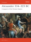 Image for Alexander 334-323 BC: Conquest of the Persian Empire
