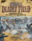 Image for Across a deadly field  : regimental rules for large Civil War battles