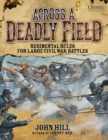 Image for Across a deadly field: regimental rules for large Civil War battles