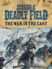 Image for Across a deadly field.: (The war in the East) : 2,