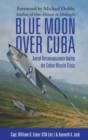 Image for Blue Moon over Cuba: Aerial Reconnaissance during the Cuban Missile Crisis