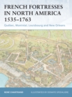 Image for French fortresses in North America 1535-1763: Quebec, Montreal, Louisbourg and New Orleans