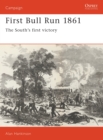 Image for First Bull Run 1861: The South&#39;s first victory