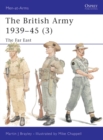 Image for The British Army 1939u45 (3): The Far East