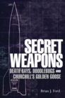 Image for Secret Weapons: Death Rays, Doodlebugs and ChurchillAEs Golden Goose