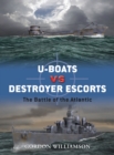 Image for U-boats vs Destroyer Escorts: The Battle of the Atlantic