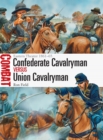 Image for Confederate cavalryman vs. union cavalryman: Eastern theater, 1861-65 : 12