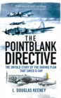 Image for The Pointblank Directive  : the untold story of the daring plan that saved D-Day