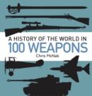 Image for A History of the World in 100 Weapons