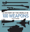 Image for A history of the world in 100 weapons