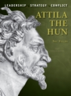 Image for Attila the Hun: leadership, strategy, conflict