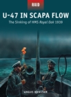 Image for U-47 in Scapa Flow  : the sinking of HMS Royal Oak 1939