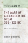 Image for The wars of Alexander the Great: 336-332 BC