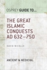 Image for The great Islamic conquests AD 632-750