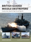Image for British Guided Missile Destroyers: County-class, Type 82, Type 42 and Type 45 : 234