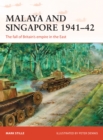 Image for Malaya and Singapore 1941-42: The fall of Britain&#39;s empire in the East : 300