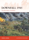 Image for Downfall 1945: The Fall of Hitler&#39;s Third Reich