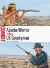 Image for Apache warrior versus US cavalryman: 1846-86