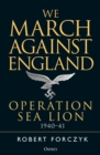 Image for We march against England: Operation Sea Lion, 1940-41