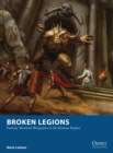 Image for Broken legions  : fantasy Skirmish wargames in the Roman Empire