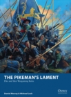 Image for The pikeman&#39;s lament  : pike and shot wargaming rules