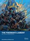 Image for The pikeman&#39;s lament: pike and shot wargaming rules