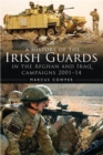 Image for A history of the Irish guards in the Afghan and Iraq campaigns, 2001-2014