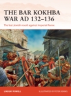 Image for The Bar Kokhba revolt AD 132-135  : the last Jewish uprising against Rome