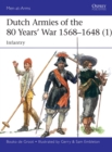 Image for Dutch armies of the 80 Years&#39; War 1568-16481,: Infantry